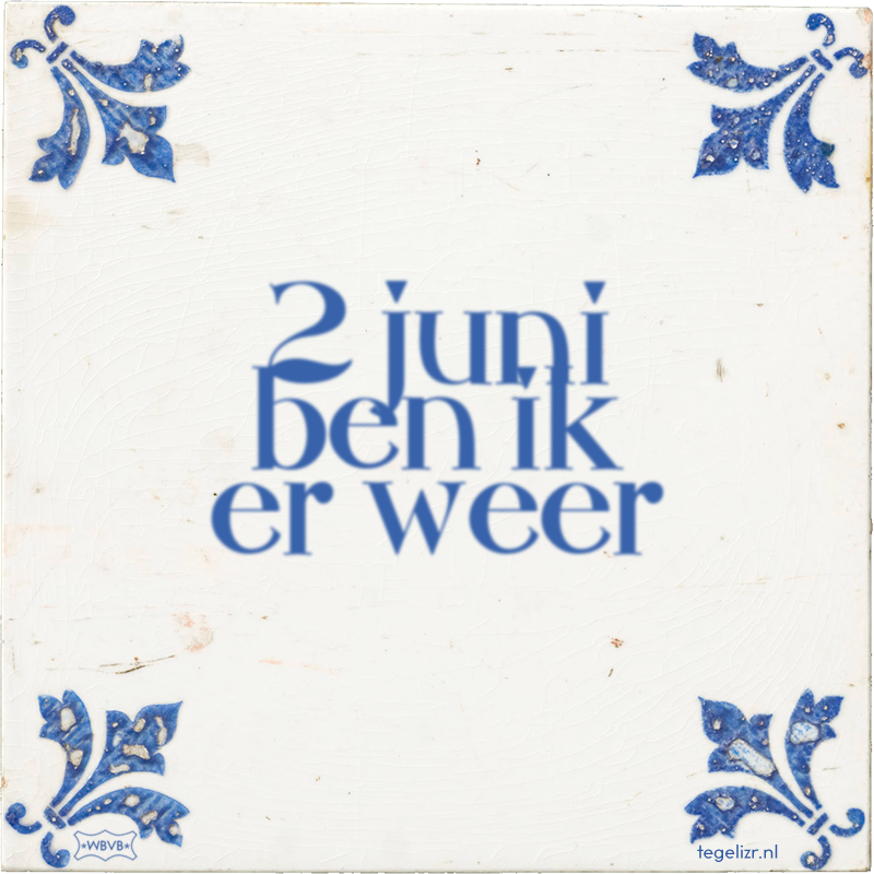 2 juni ben ik er weer - Online tegeltjes bakken
