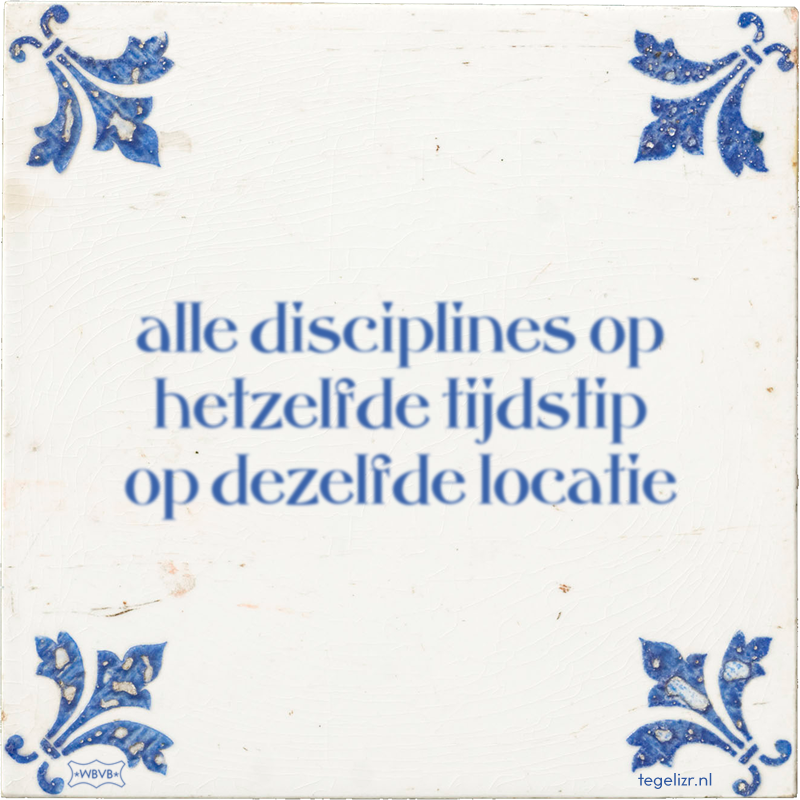 alle disciplines op hetzelfde tijdstip op dezelfde locatie - Online tegeltjes bakken
