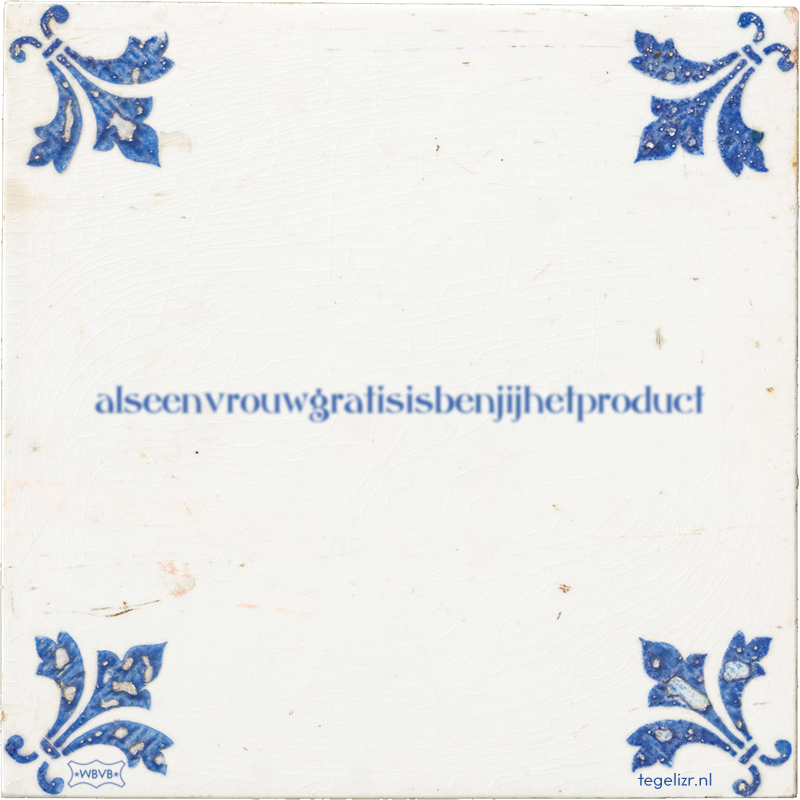 alseenvrouwgratisisbenjijhetproduct - Online tegeltjes bakken