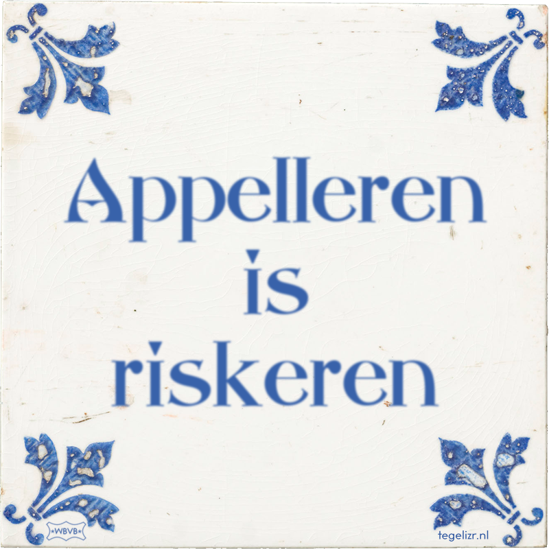 Appelleren is riskeren - Online tegeltjes bakken