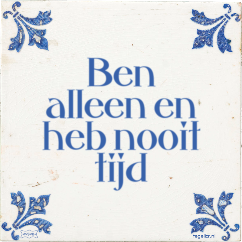 Ben alleen en heb nooit tijd - Online tegeltjes bakken