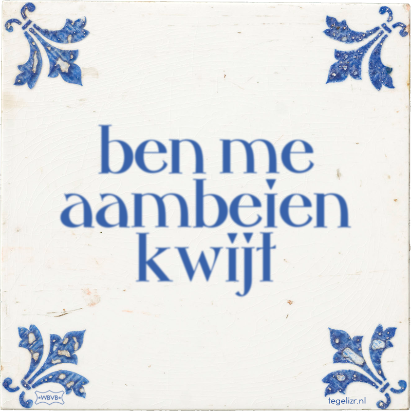 ben me aambeien kwijt - Online tegeltjes bakken