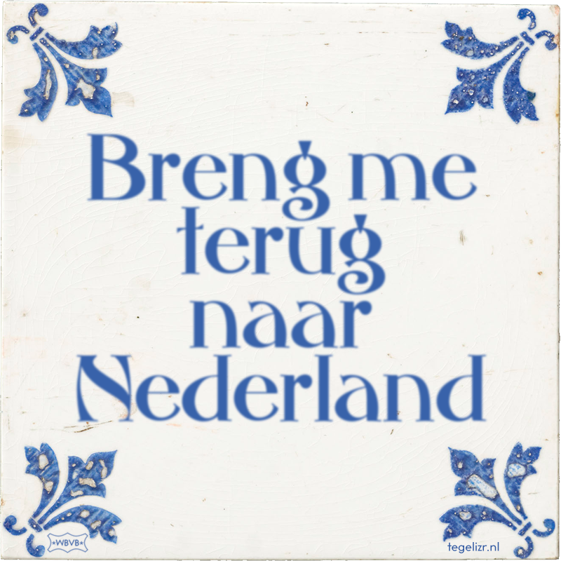 Breng me terug naar Nederland - Online tegeltjes bakken
