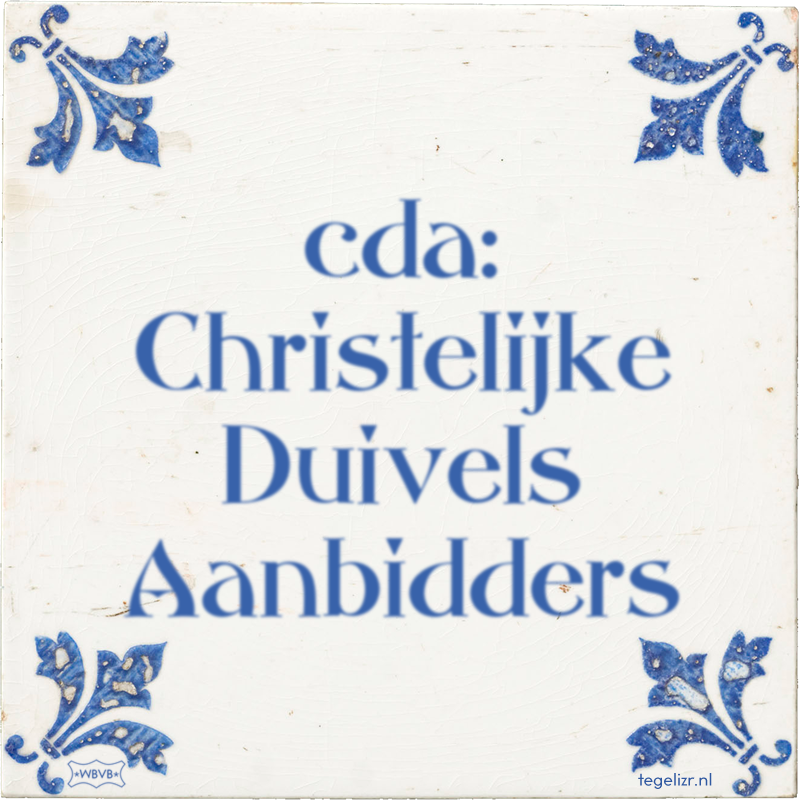 cda: Christelijke Duivels Aanbidders - Online tegeltjes bakken
