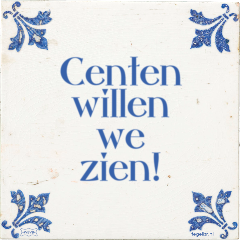 Centen willen we zien! - Online tegeltjes bakken