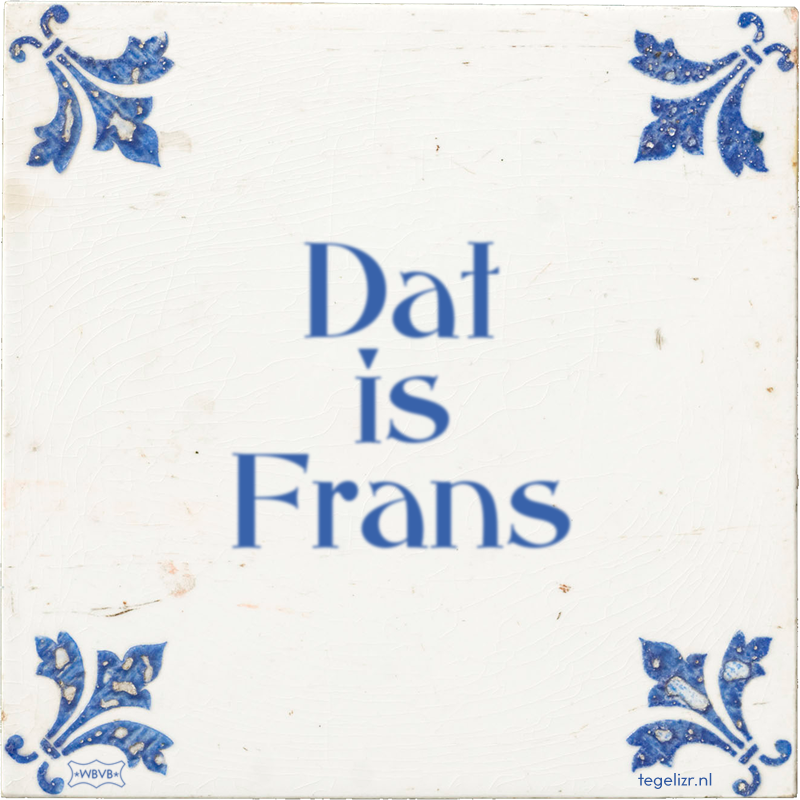 Dat is Frans - Online tegeltjes bakken