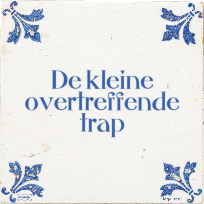 De kleine overtreffende trap - Online tegeltjes bakken