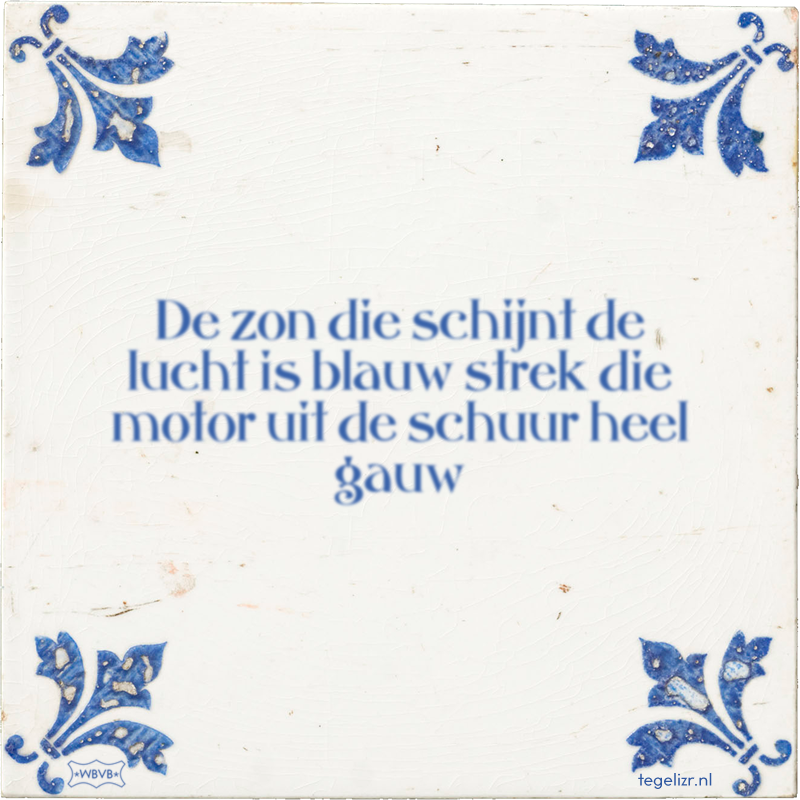 De zon die schijnt de lucht is blauw strek die motor uit de schuur heel gauw - Online tegeltjes bakken