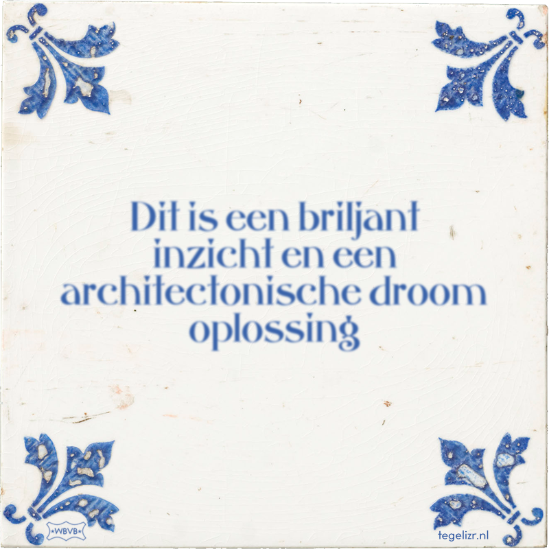 Dit is een briljant inzicht en een architectonische droom oplossing - Online tegeltjes bakken