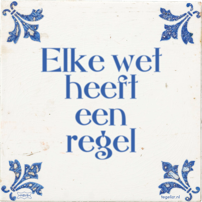Elke wet heeft een regel - Online tegeltjes bakken