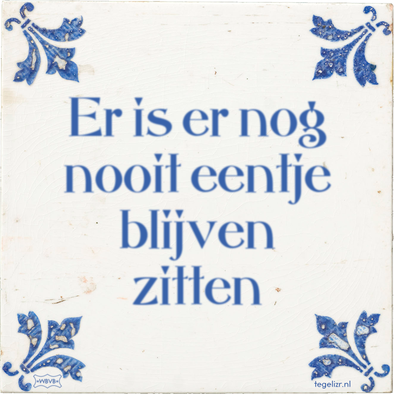 Er is er nog nooit eentje blijven zitten - Online tegeltjes bakken