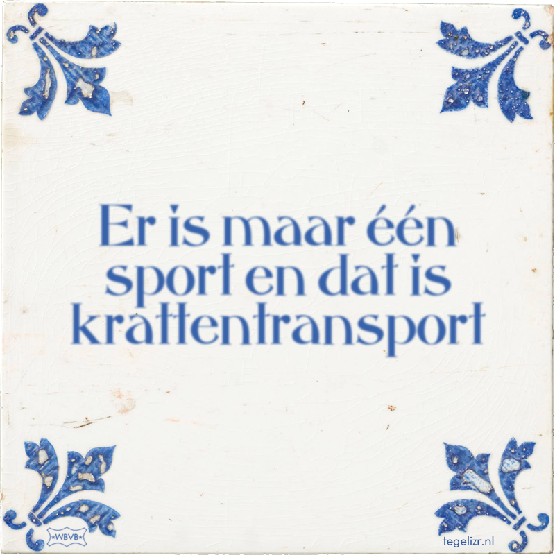 Er is maar één sport en dat is krattentransport - Online tegeltjes bakken