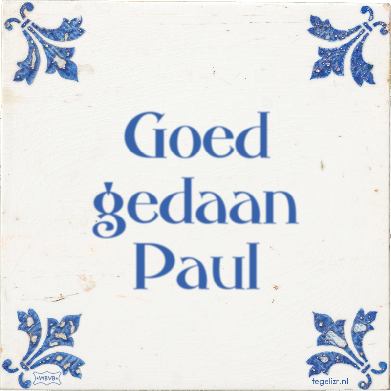 Goed gedaan Paul - Online tegeltjes bakken