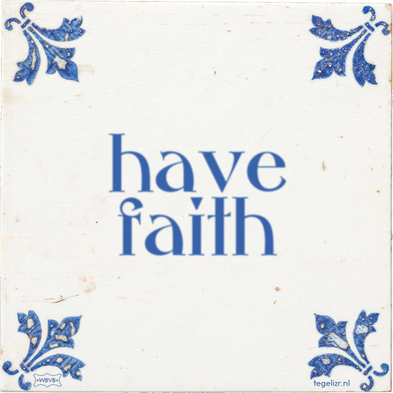 have faith - Online tegeltjes bakken