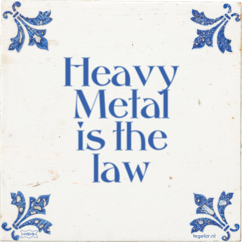 Heavy Metal is the law - Online tegeltjes bakken