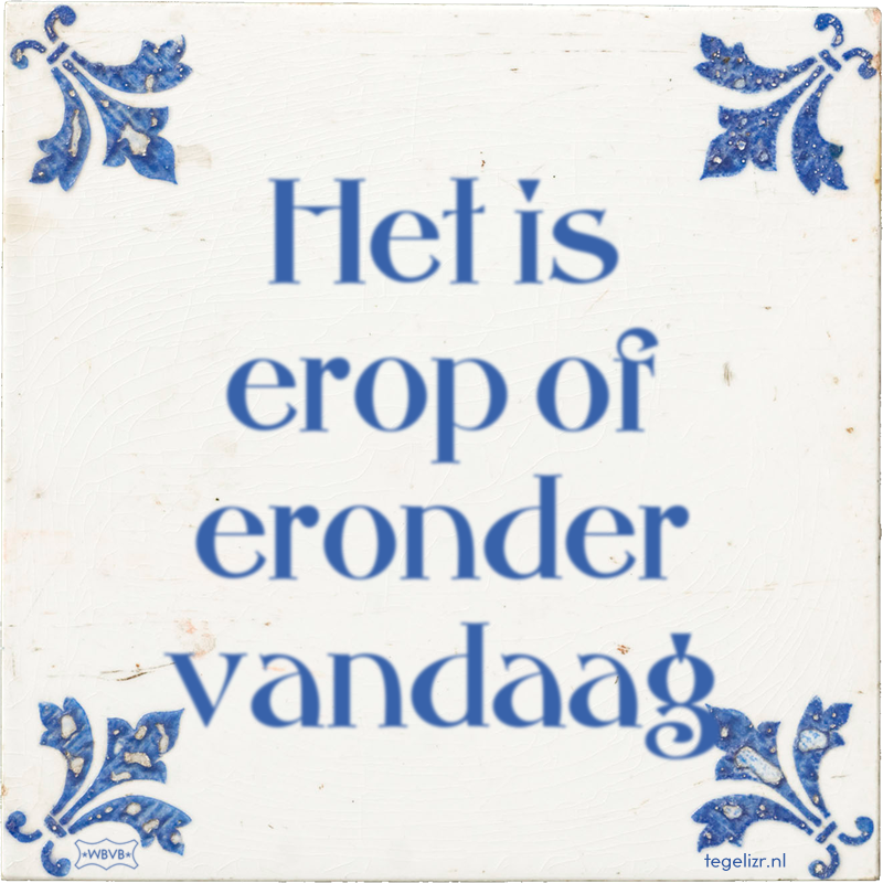 Het is erop of eronder vandaag - Online tegeltjes bakken