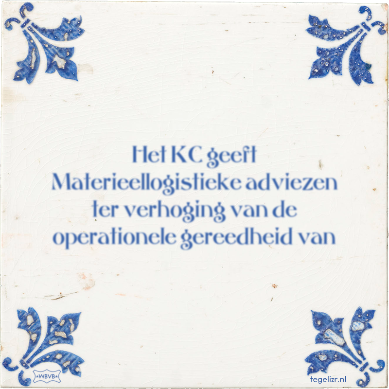 Het KC geeft Materieellogistieke adviezen ter verhoging van de operationele gereedheid van - Online tegeltjes bakken