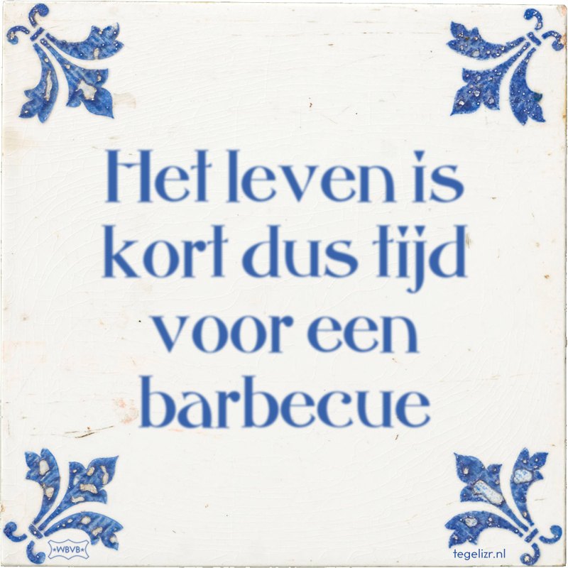 Het leven is kort dus tijd voor een barbecue - Online tegeltjes bakken