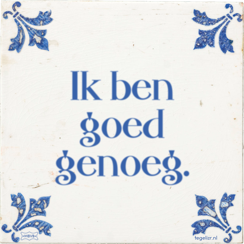 Ik ben goed genoeg. - Online tegeltjes bakken
