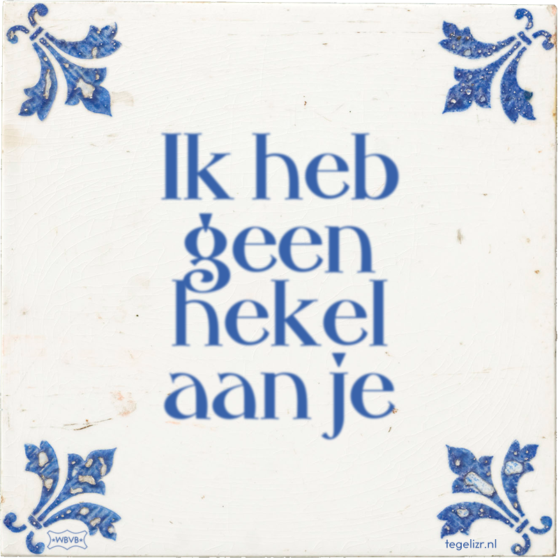 Ik heb geen hekel aan je - Online tegeltjes bakken