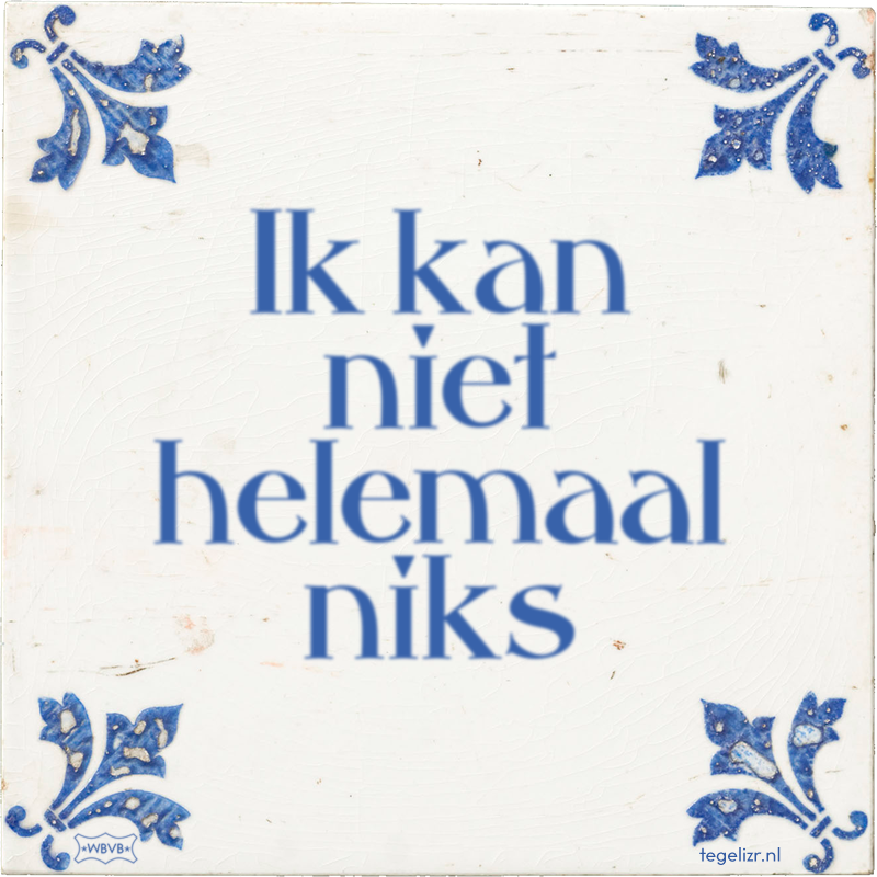Ik kan niet helemaal niks - Online tegeltjes bakken