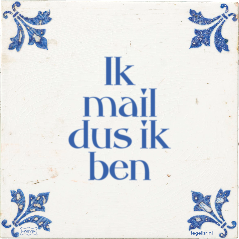 Ik mail dus ik ben - Online tegeltjes bakken