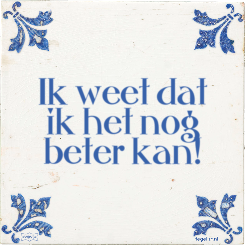 Ik weet dat ik het nog beter kan! - Online tegeltjes bakken