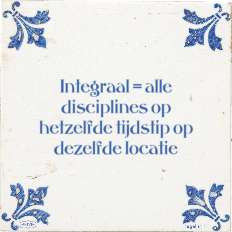Integraal = alle disciplines op hetzelfde tijdstip op dezelfde locatie - Online tegeltjes bakken