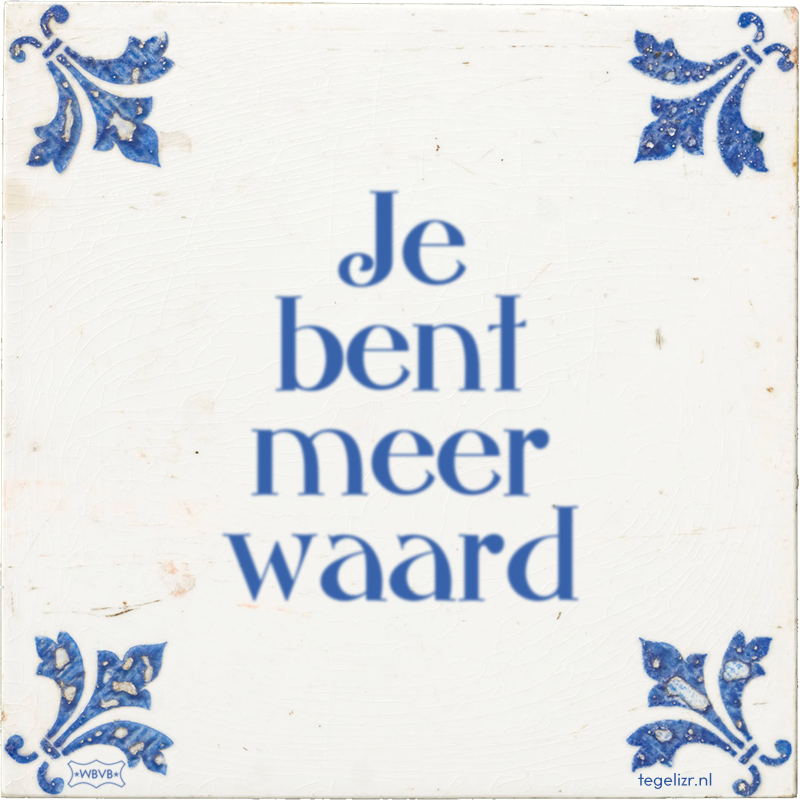 Je bent meer waard - Online tegeltjes bakken