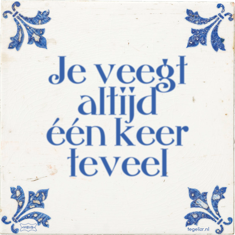 Je veegt altijd één keer teveel - Online tegeltjes bakken