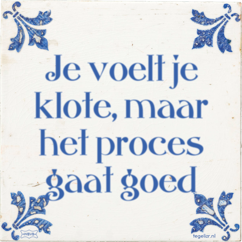 Je voelt je klote, maar het proces gaat goed - Online tegeltjes bakken