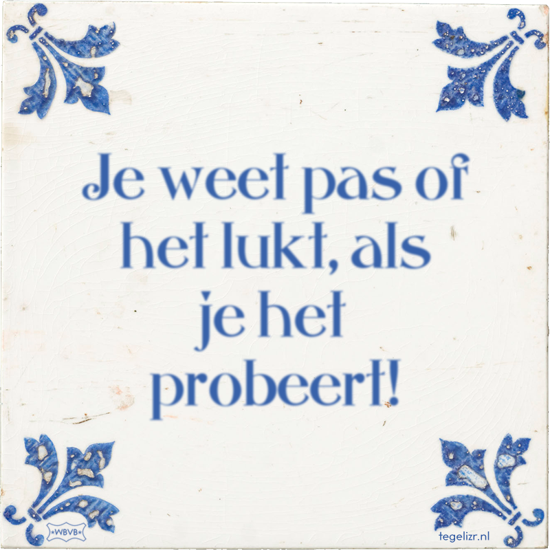 Je weet pas of het lukt, als je het probeert! - Online tegeltjes bakken