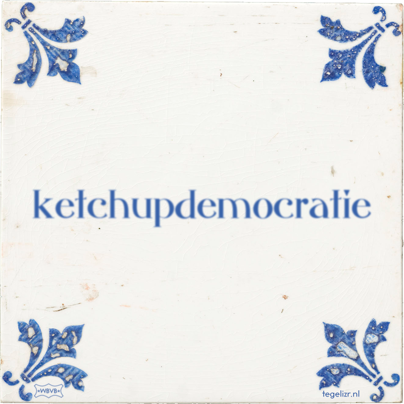 ketchupdemocratie - Online tegeltjes bakken