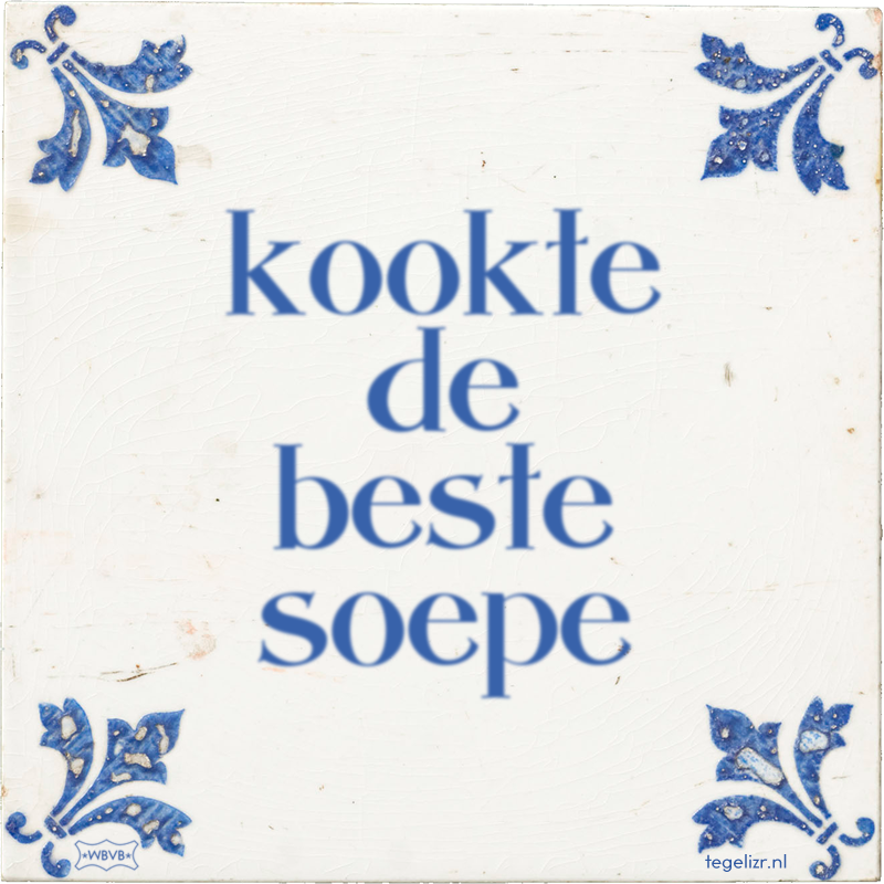 kookte de beste soepe - Online tegeltjes bakken