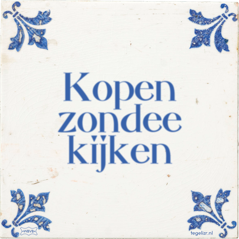 Kopen zondee kijken - Online tegeltjes bakken