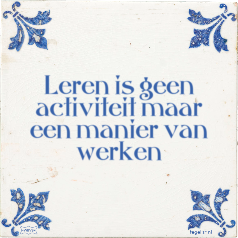 Leren is geen activiteit maar een manier van werken - Online tegeltjes bakken
