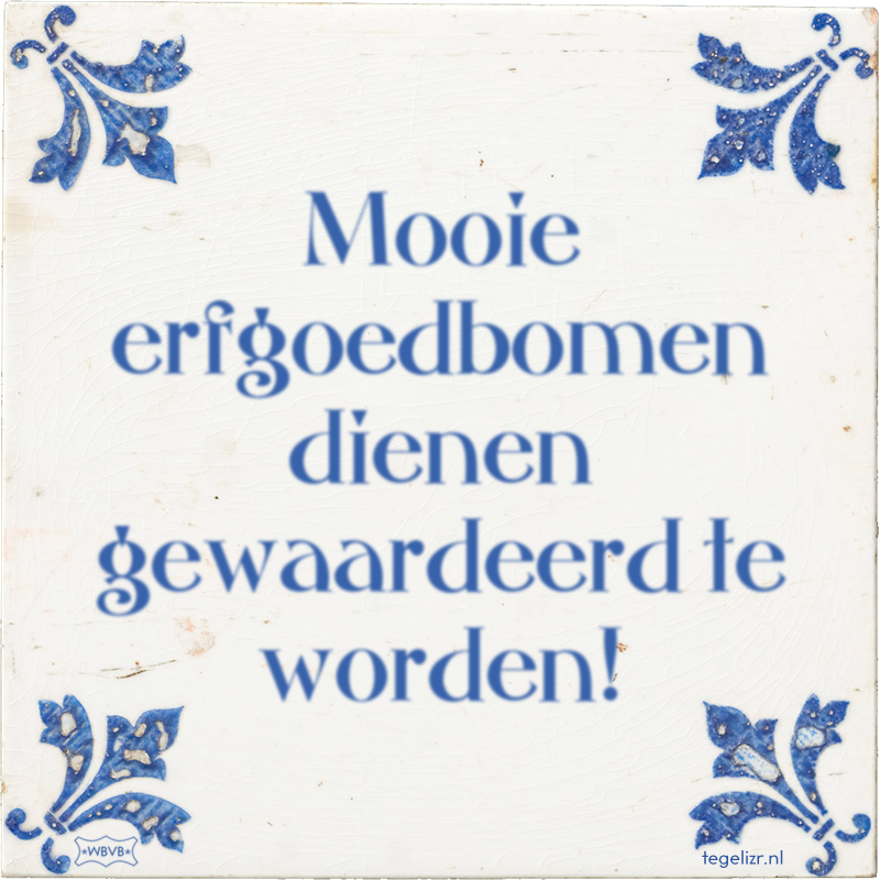 Mooie erfgoedbomen dienen gewaardeerd te worden! - Online tegeltjes bakken