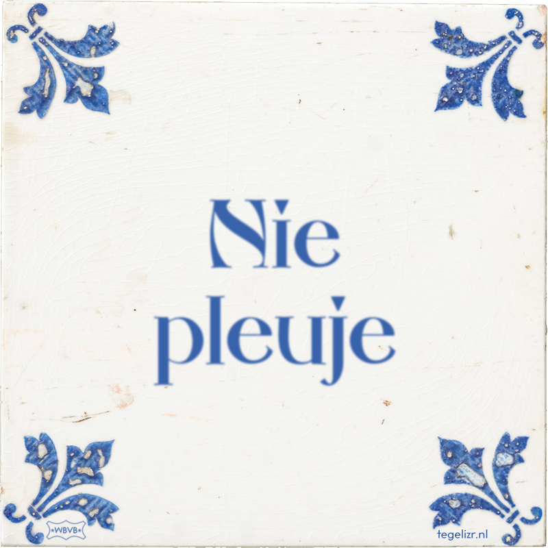 Nie pleuje - Online tegeltjes bakken