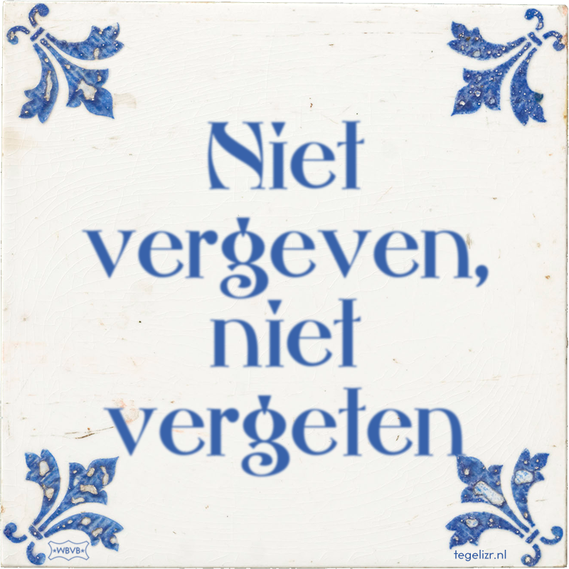 Niet vergeven, niet vergeten - Online tegeltjes bakken