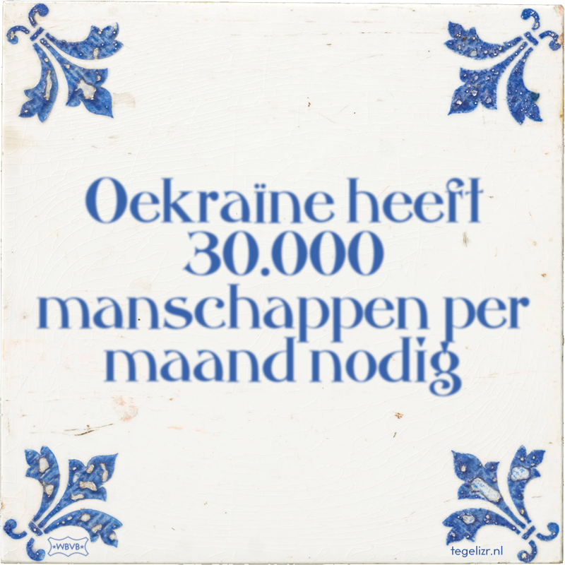 Oekraïne heeft 30.000 manschappen per maand nodig - Online tegeltjes bakken