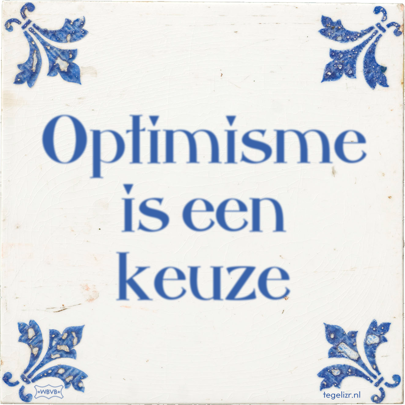 Optimisme is een keuze - Online tegeltjes bakken