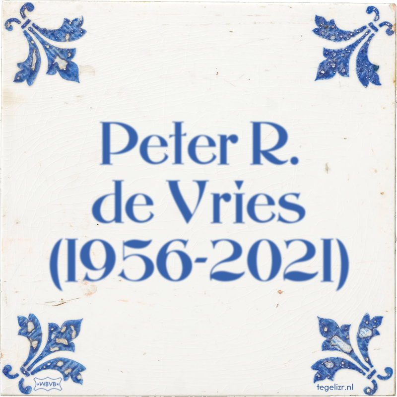 Peter R. de Vries (1956-2021) - Online tegeltjes bakken