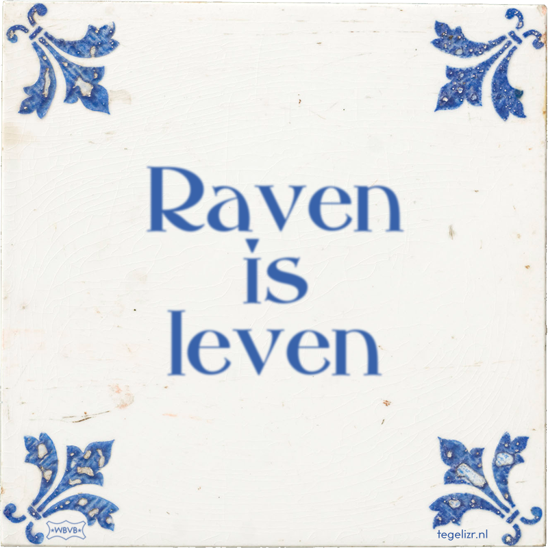 Raven is leven - Online tegeltjes bakken