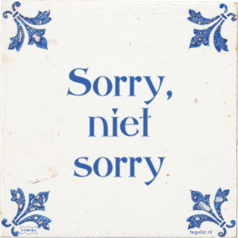 Sorry, niet sorry - Online tegeltjes bakken