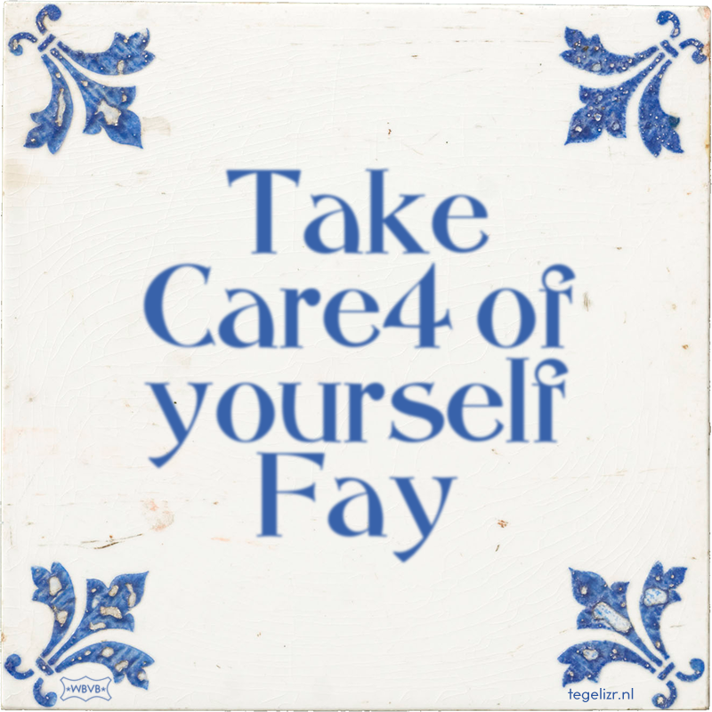 Take Care4 of yourself Fay - Online tegeltjes bakken