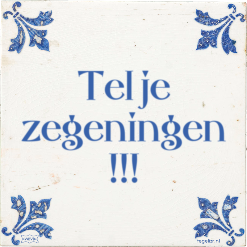 Tel je zegeningen !!! - Online tegeltjes bakken