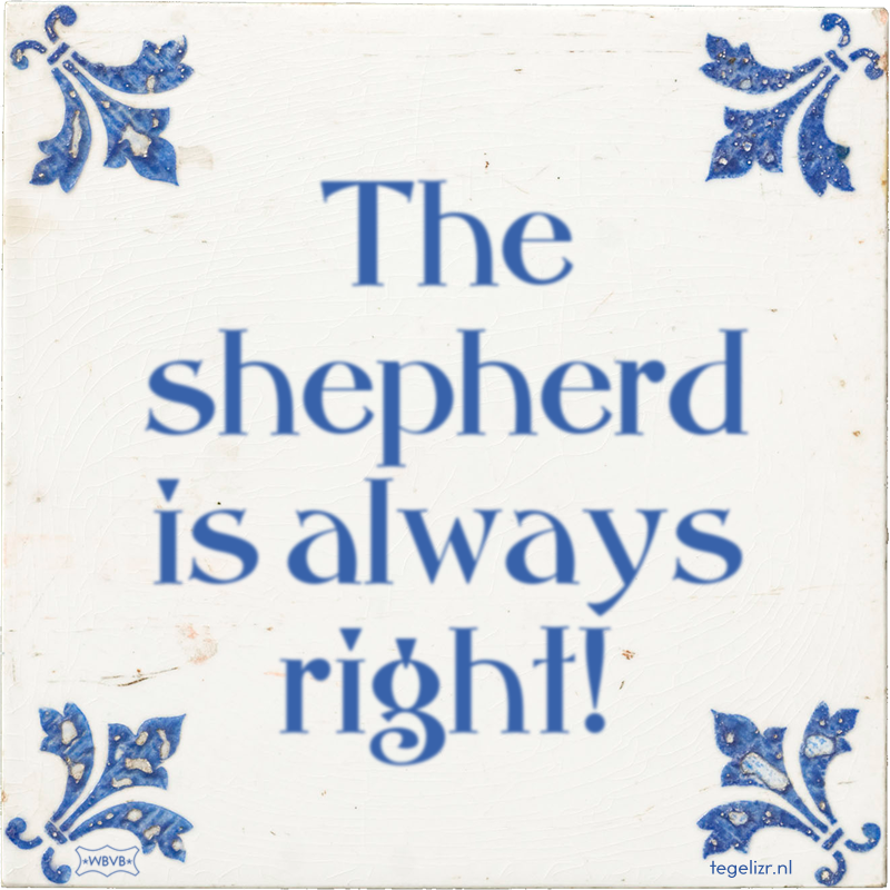The shepherd is always right! - Online tegeltjes bakken