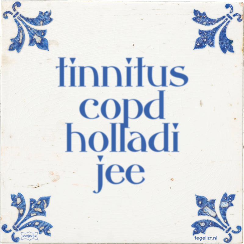 tinnitus copd holladi jee - Online tegeltjes bakken