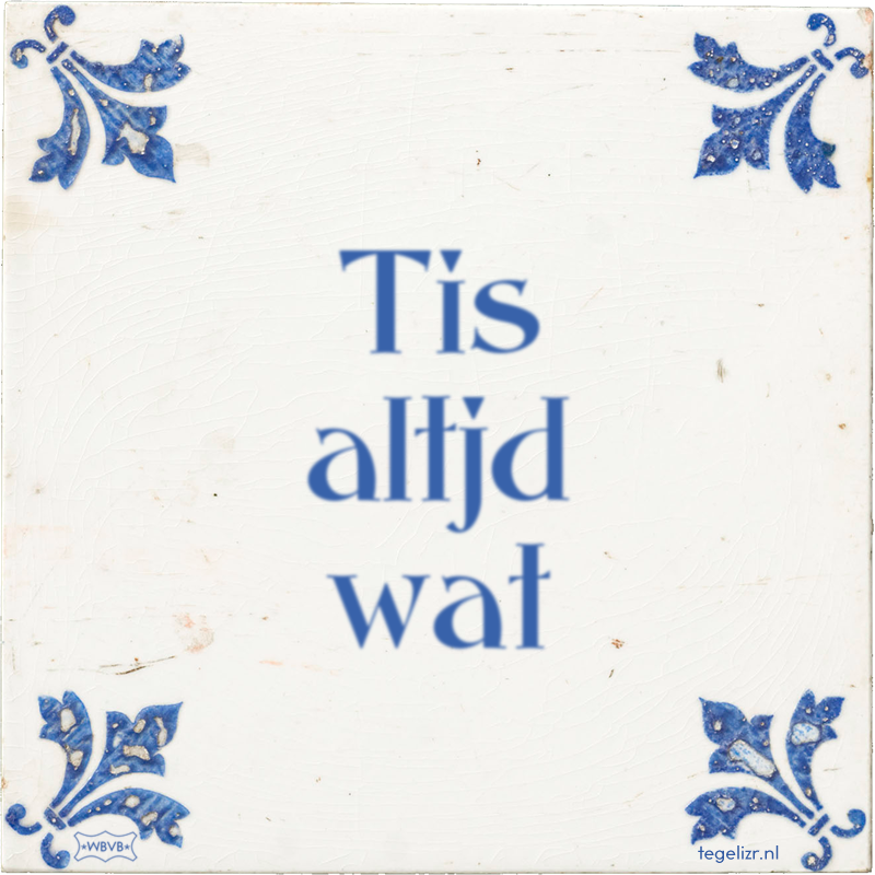 Tis altjd wat - Online tegeltjes bakken