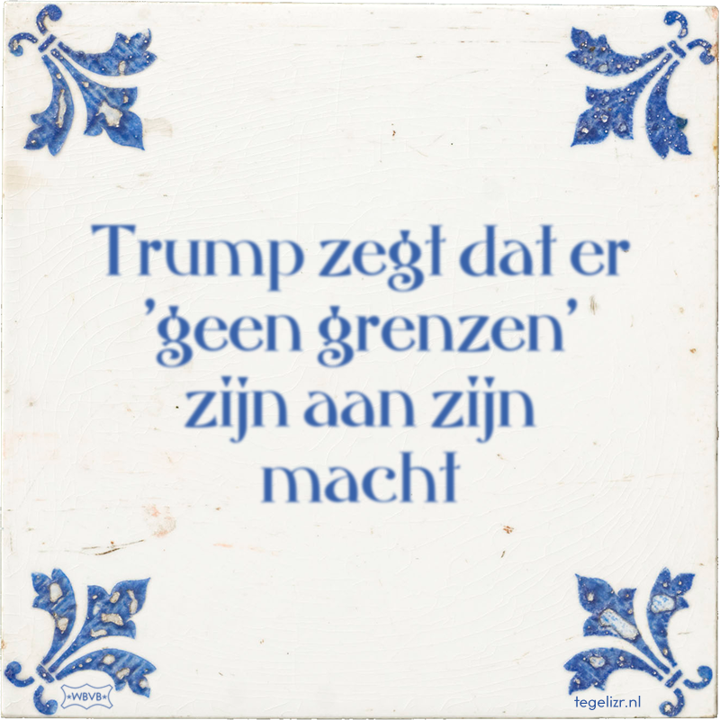 Trump zegt dat er 'geen grenzen' zijn aan zijn macht - Online tegeltjes bakken
